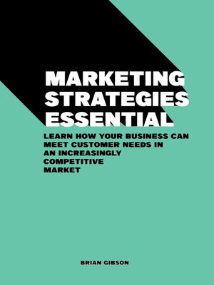 cover image of Marketing Strategies Essential Learn How Your Business Can Meet Customer Needs in an Increasingly Competitive Market